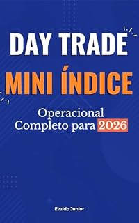 Livro Day Trade em Mini Indice na Bolsa de Valores: Do Zero ao Lucro: Método Completo para Operar Mini Índice com Segurança