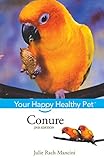 Conure: Your Happy Healthy Pet by Julie Rach Mancini