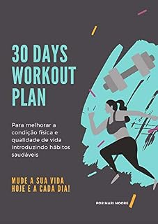 Livro 30 DAYS WORKOUT PLAN: Para melhorar a condição física e qualidade de vida. Introduzindo hábitos saudáveis