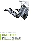 Unleash!: Breaking Free from Normalcy by Perry Noble, Andy Stanley