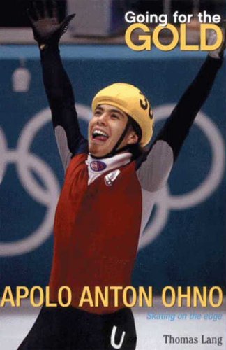 Going for the Gold: Apolo Anton Ohno (Going for the Gold (Harper Paperback)) by Thomas Lang