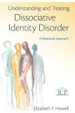 Understanding and Treating Dissociative Identity Disorder: A Relational Approach (Relational Perspectives Book Series)