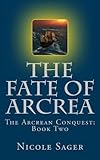 The Fate of Arcrea (The Arcrean Conquest Book 2) by 