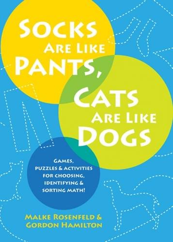Socks Are Like Pants, Cats Are Like Dogs: Games, Puzzles, and Activities for Choosing, Identifying, and Sorting Math