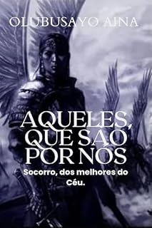 Livro Aqueles que são por nós!: Socorro, dos melhores do Céu.