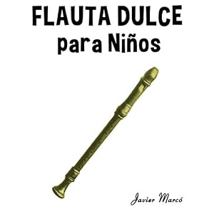 Flauta Dulce para Niños: Música Clásica, Villancicos de Navidad, Canciones Infantiles, Tradicionales y Folclóricas! (Spanish Edition)