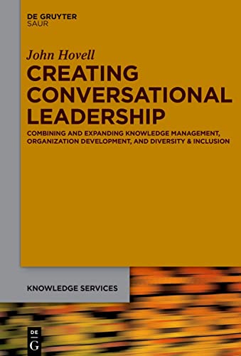 Creating Conversational Leadership: Combining and Expanding Knowledge Managemen…