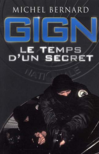 GIGN : Le temps d'un secret by Michel Bernard