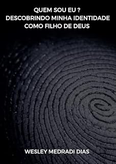 Livro QUEM SOU EU ? DESCOBRINDO MINHA IDENTIDADE COMO FILHO DE DEUS