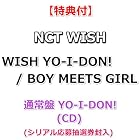[特典付] NCT WISH YO-I-DON! / BOY MEETS GIRL [ 通常盤 YO-I-DON! Ver. ](CD)[特典:内容未定](シリアル応募抽選券封入)