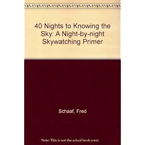 40 Nights to Knowing the Sky: A Night-by-night Skywatching Primer