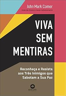 Livro Viva sem mentiras: reconheça e resista aos três inimigos que sabotam a sua paz