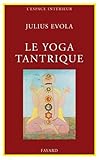 Image de Le Yoga tantrique : Sa métaphysique, ses pratiques