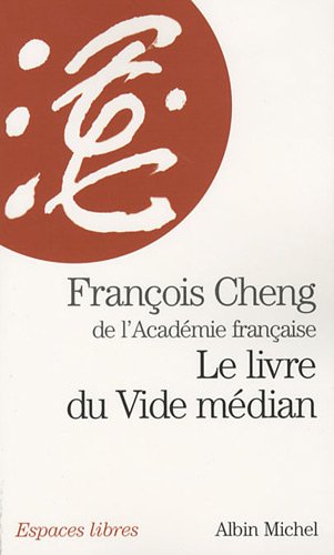 Livre Du Vide Median (Le) (Collections Spiritualites) (French Edition) by Francois Cheng
