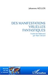 Des manifestations visuelles fantastiques