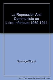 La  répression anti-communiste en Loire-Inférieure, 1939-1944