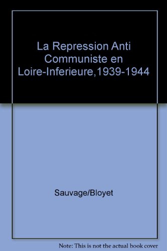 La  répression anti-communiste en Loire-Inférieure, 1939-1944