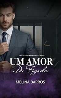 Livro UM AMOR DE FÍGADO: (Duologia Amor Proibido Livro 1)