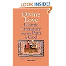 Divine Love: Islamic Literature and the Path to God
