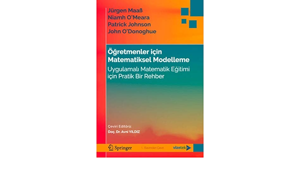 ogretmenler icin matematiksel modelleme uygulamali matematik egitimi icin pratik bir rehber jurgen maas niamh o meara patrick johnson john o donoghue 9786057523426 amazon com books
