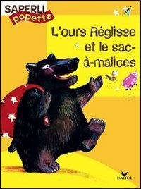 Saperlipopette CP - L'Ours Réglisse et le Sac-à-malices, album 1 (French Edition) by S. Bentley