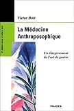 La Médecine Anthroposophique : Un élargissement de l'art de guérir by 