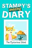 Stampy's Amazing Diary: The Mysterious Island: A Stampy Cat Diary Book featuring Minecraft Youtuber Stampylongnose, Stampylonghead (Unofficial) (Amazing Stampy Cat Diaries)