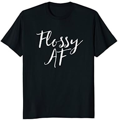 Flossy AF T Shirt Funny Dental Hygienist Holiday Gift T-Shirt