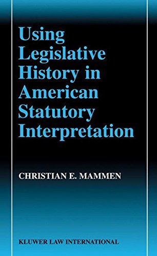 Using Legislative History in American Statutory Interpretation