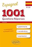 1001 questions-réponses Espagnol : Grammaire, vocabulaire, expression B1-B2 by 
