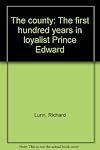 The County - The First Hundred Years in Loyalist Prince Edward