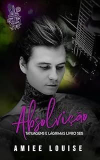 Livro Absolvição (Tatuagens e Lágrimas Livro 6)