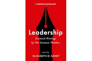 Leadership: Essential Writings by Our Greatest Thinkers: A Norton Anthology