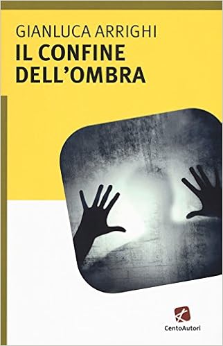 Gianluca Arrighi - Il confine dell'ombra (2017)