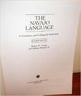 The Navajo Language A Grammar And Colloquial Dictionary Revised Edition By Young Robert W Morgan William 1987 Hardcover Young Robert W Morgan William Sr Amazon Com Books