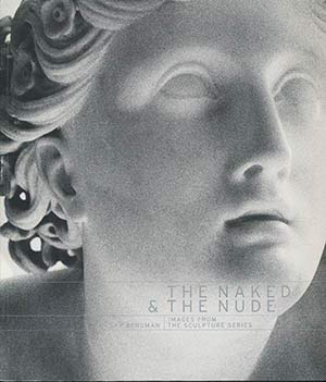 The naked & the nude: Images from the sculpture series by Sky Bergman (Unknown Binding)