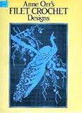 Anne Orr's Filet Crochet Designs (Dover Needlework Series) by 
