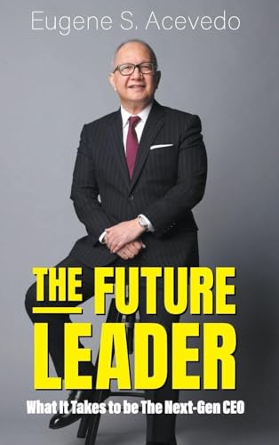 FUTURE LEADER, THE: WHAT IT TAKES TO BE THE NEXT-GEN CEO