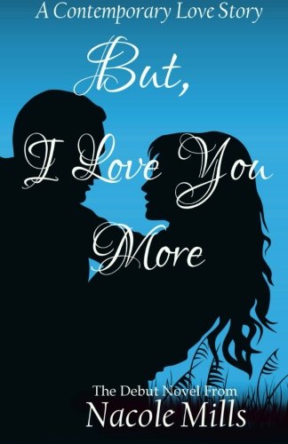 But I Love You More Mills Nacole Amazon Com Books But I Love You More Mills Nacole Amazon Com Books