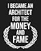 I became an Architect for the Money and Fame: Calendar 2019, Monthly & Weekly Planner Jan. - Dec. 20 by Biblus Books