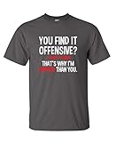 You Find It Offensive? I Find It Funny Humorous Mens Funny T-Shirt L Charcoal