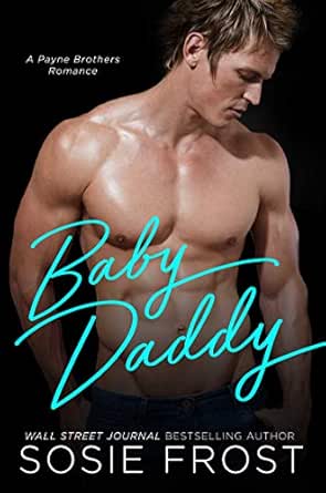 Amazon Com Baby Daddy A Single Daddy Romance Payne Brothers