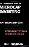 The Little Black Book of Microcap Investing: Beat the Market with NASDAQ/AMEX Microcap Stocks, OTCBB Penny Stocks, and Pink Sheet Stocks
