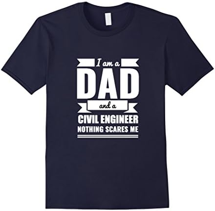 Mens Dad Civil Engineer Nothing Scares Me Shirt Father's Day Gift Medium Navy