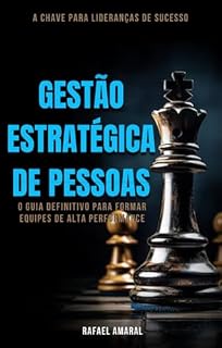Livro GESTÃO ESTRATEGICA DE PESSOAS: O Guia Definitivo para Formar Equipes de Alta Performance