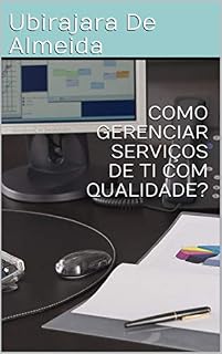 Livro COMO GERENCIAR SERVIÇOS DE TI COM QUALIDADE?