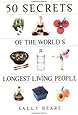 50 Secrets of the World's Longest Living People