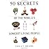 50 Secrets of the World's Longest Living People