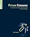 Python Forensics: A Workbench for Inventing and Sharing Digital Forensic Technology by Chet Hosmer