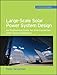 Large-Scale Solar Power System Design (GreenSource Books): An Engineering Guide for Grid-Connected Solar Power Generation (Mcgraw-hill's Greensource Series)
